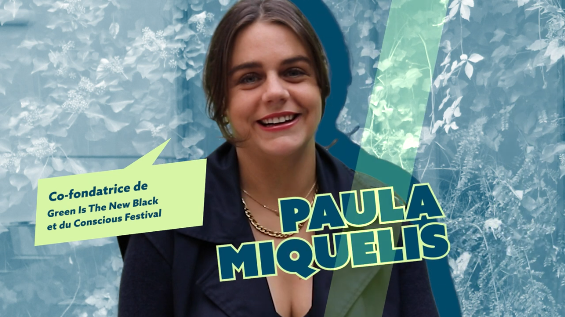 Paula Miquelis – Cofondatrice de Green Is The New Black & Conscious Festival