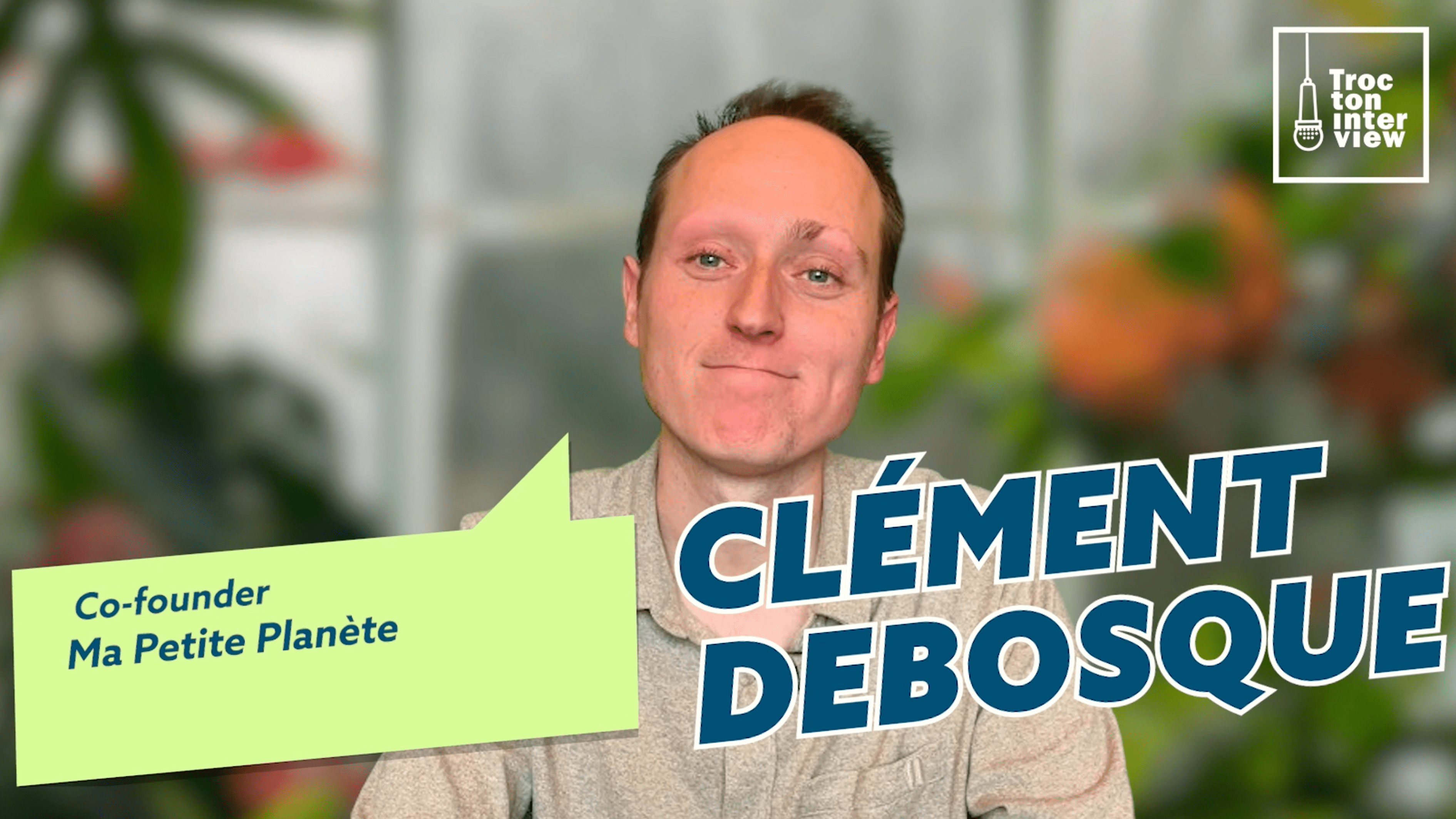 Clément Debosque – Co-fondateur de Ma Petite Planète